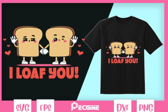 I Loaf You Valentine Food SVG